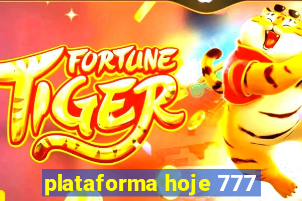 plataforma hoje 777